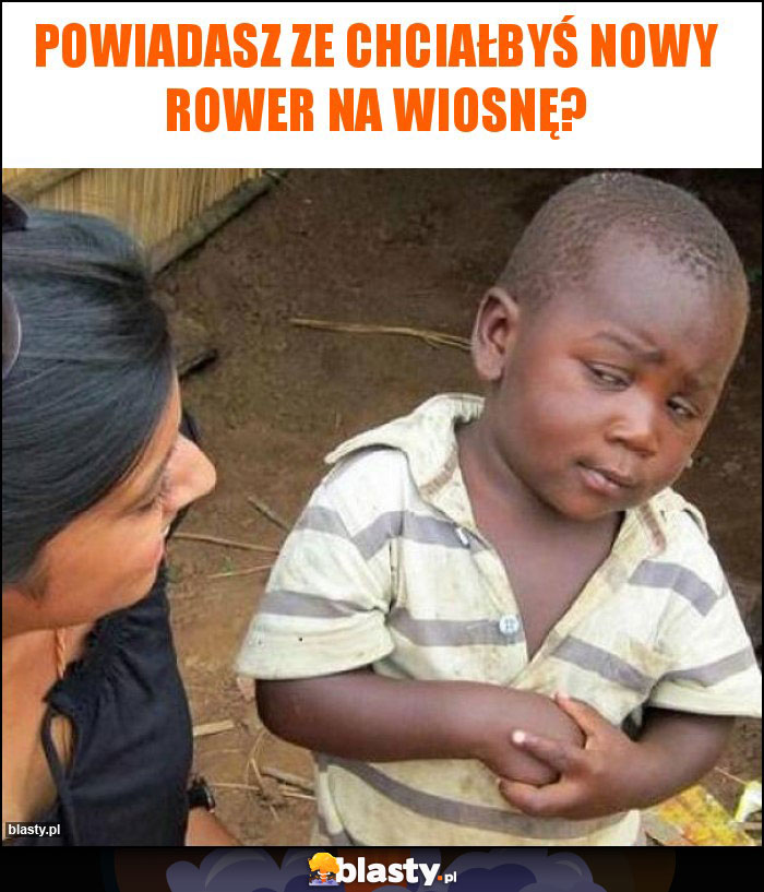Powiadasz ze chciałbyś nowy rower na wiosnę? Powiadasz ze chciałbyś nowy rower na wiosnę?