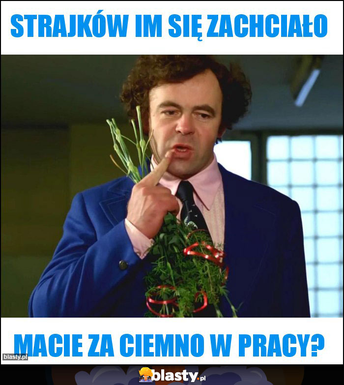 Strajków im się zachciało Strajków im się zachciało