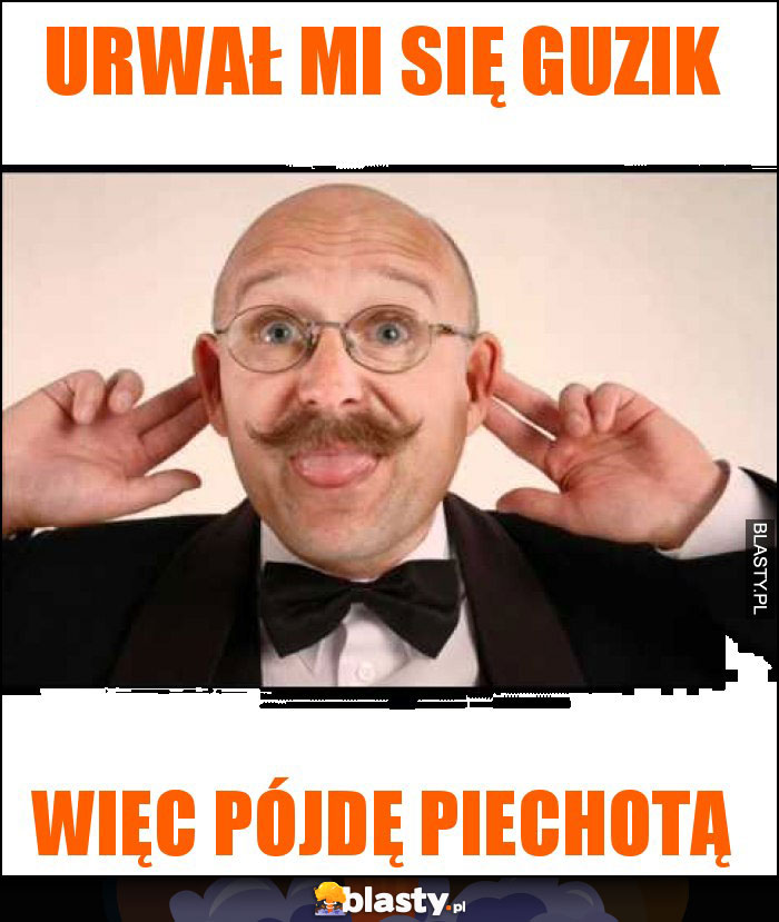 Urwał mi się guzik Urwał mi się guzik
