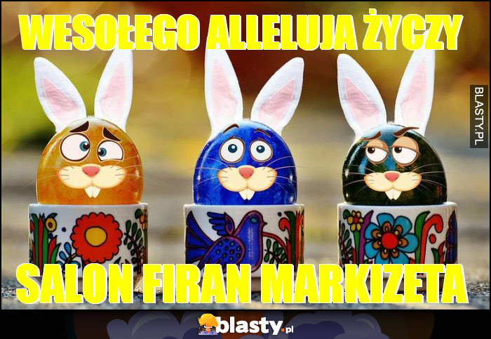 Wesołego Alleluja życzy Wesołego Alleluja życzy