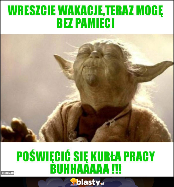 Wreszcie wakacje,teraz mogę bez pamieci Wreszcie wakacje,teraz mogę bez pamieci