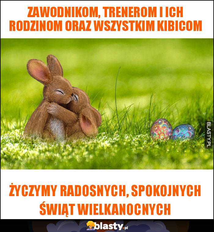Zawodnikom, trenerom i ich rodzinom oraz wszystkim kibicom Zawodnikom, trenerom i ich rodzinom oraz wszystkim kibicom