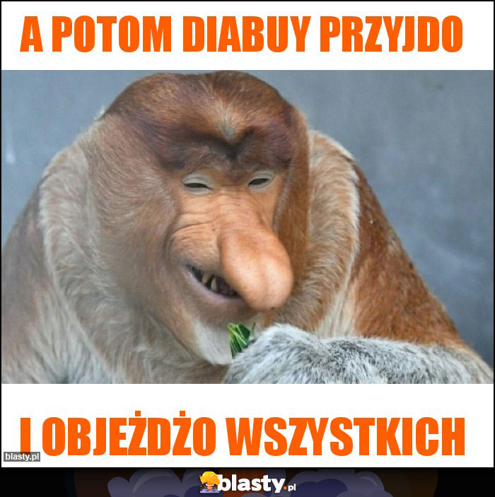 A potom diabuy przyjdo A potom diabuy przyjdo