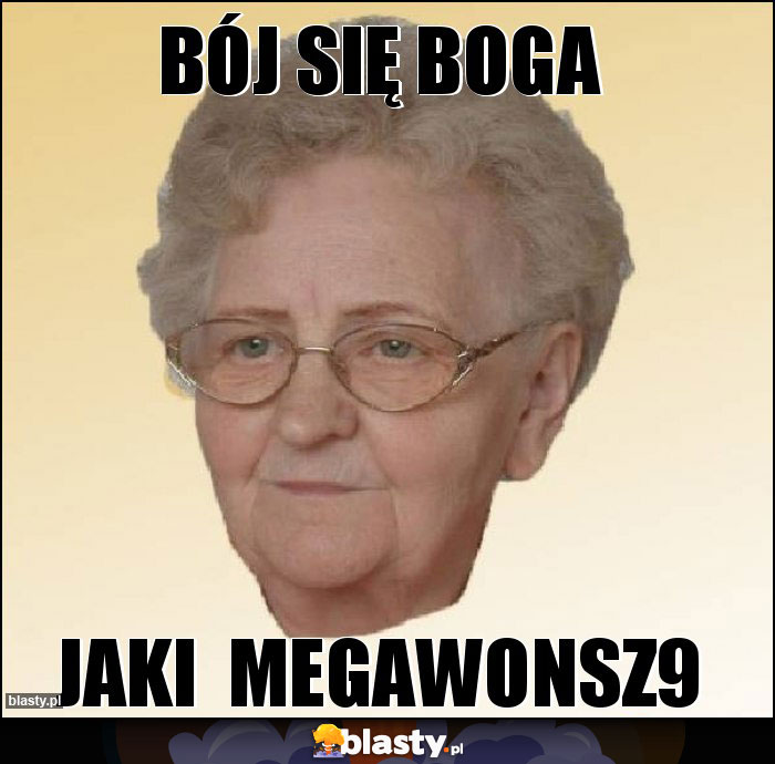 BÓJ SIĘ BOGA BÓJ SIĘ BOGA