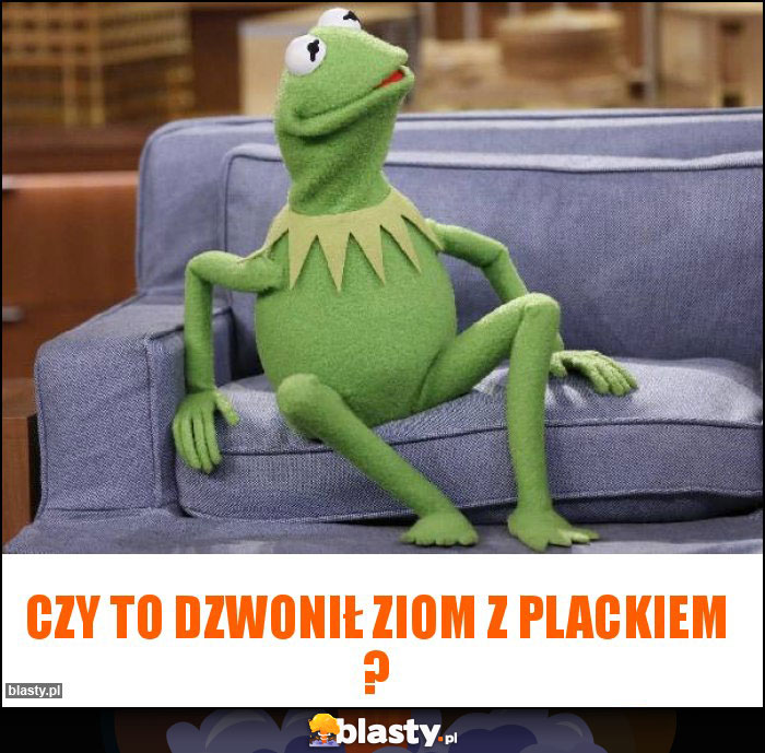 Czy to dzwonił ziom z plackiem ? Czy to dzwonił ziom z plackiem ?