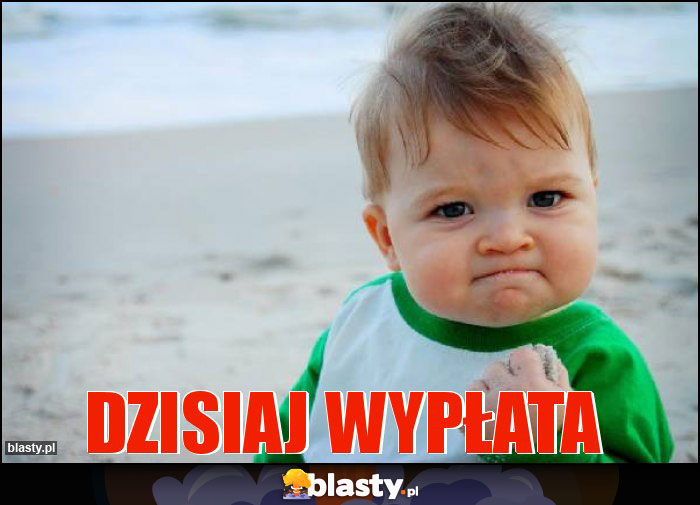 Dzisiaj wypłata Dzisiaj wypłata