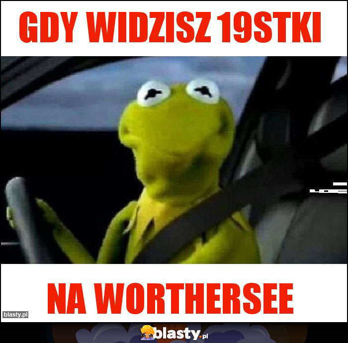 Gdy widzisz 19stki Gdy widzisz 19stki