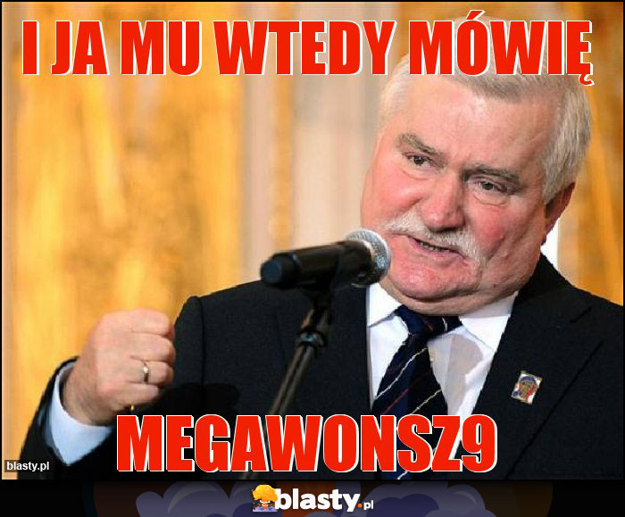 I JA MU WTEDY MÓWIĘ I JA MU WTEDY MÓWIĘ