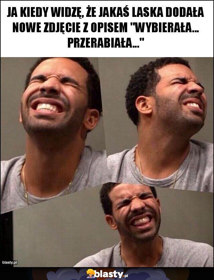 Ja kiedy widzę, że jakaś laska dodała nowe zdjęcie z opisem Ja kiedy widzę, że jakaś laska dodała nowe zdjęcie z opisem