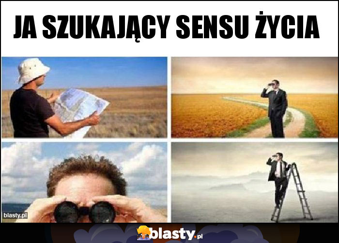 Ja szukający sensu życia