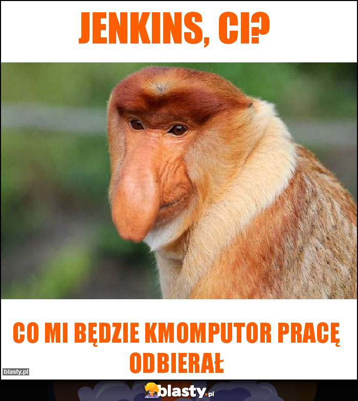 Jenkins, CI? Jenkins, CI?