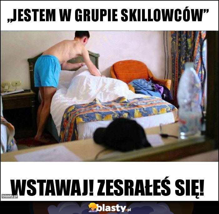 „Jestem w grupie skillowców” „Jestem w grupie skillowców”