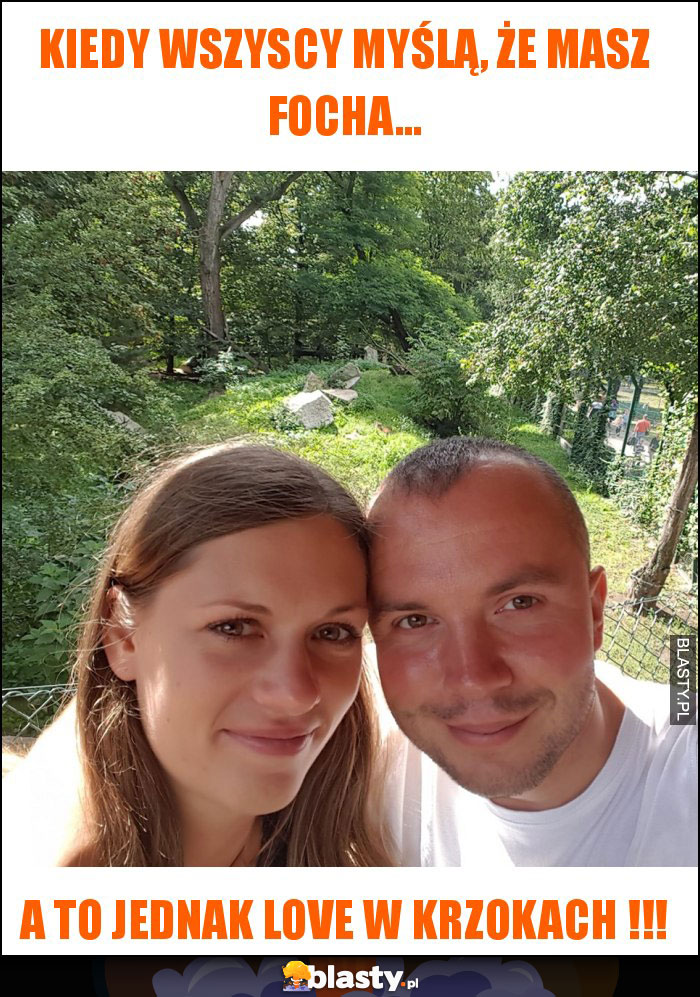 KIEDY WSZYSCY MYŚLĄ, ŻE MASZ FOCHA... KIEDY WSZYSCY MYŚLĄ, ŻE MASZ FOCHA...