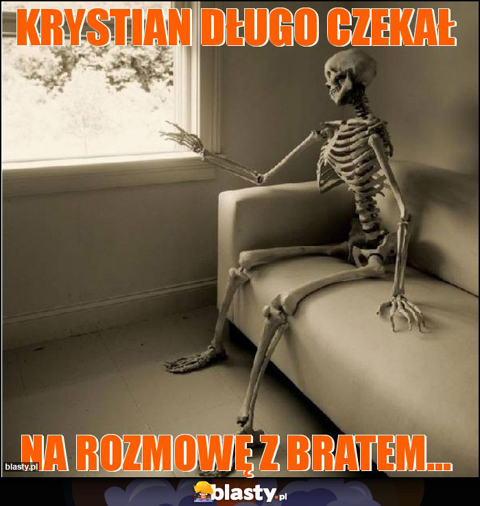 Krystian długo czekał Krystian długo czekał