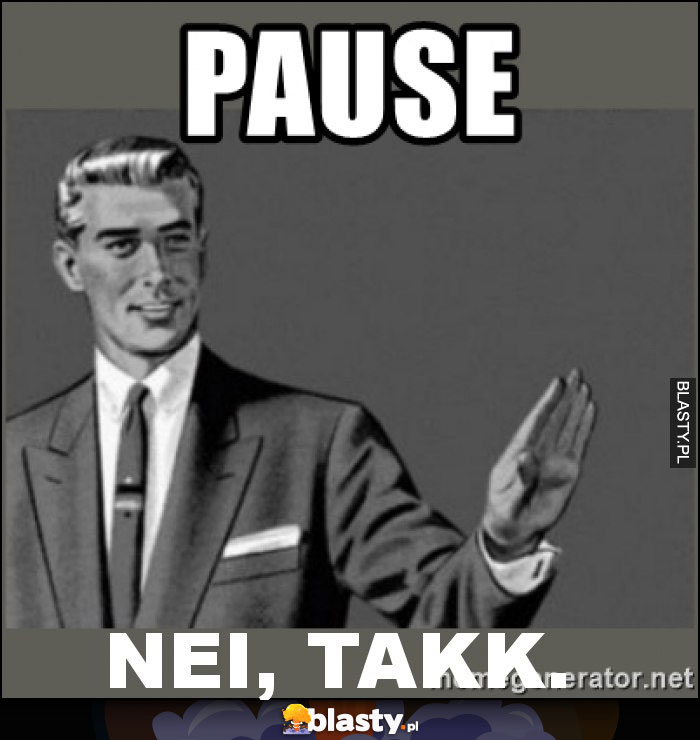 Nei, takk. Nei, takk.