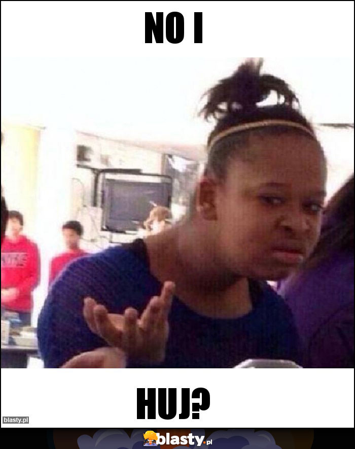 No i