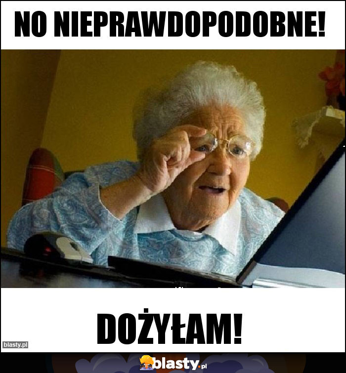 No nieprawdopodobne! No nieprawdopodobne!