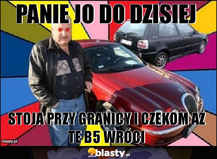 Panie Jo do dzisiej Panie Jo do dzisiej