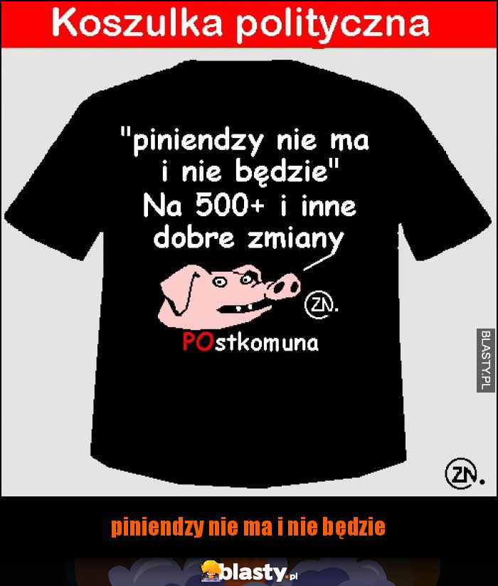piniendzy nie ma i nie będzie piniendzy nie ma i nie będzie