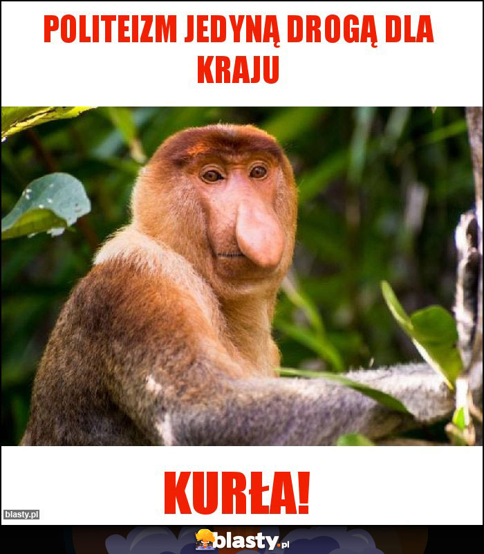 Politeizm jedyną drogą dla kraju Politeizm jedyną drogą dla kraju