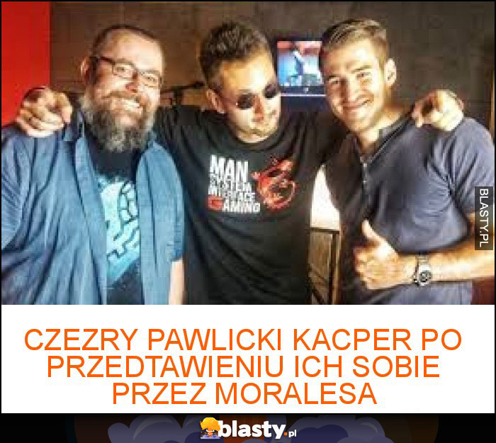 Czezry Pawlicki Kacper po przedtawieniu ich sobie przez Moralesa Czezry Pawlicki Kacper po przedtawieniu ich sobie przez Moralesa