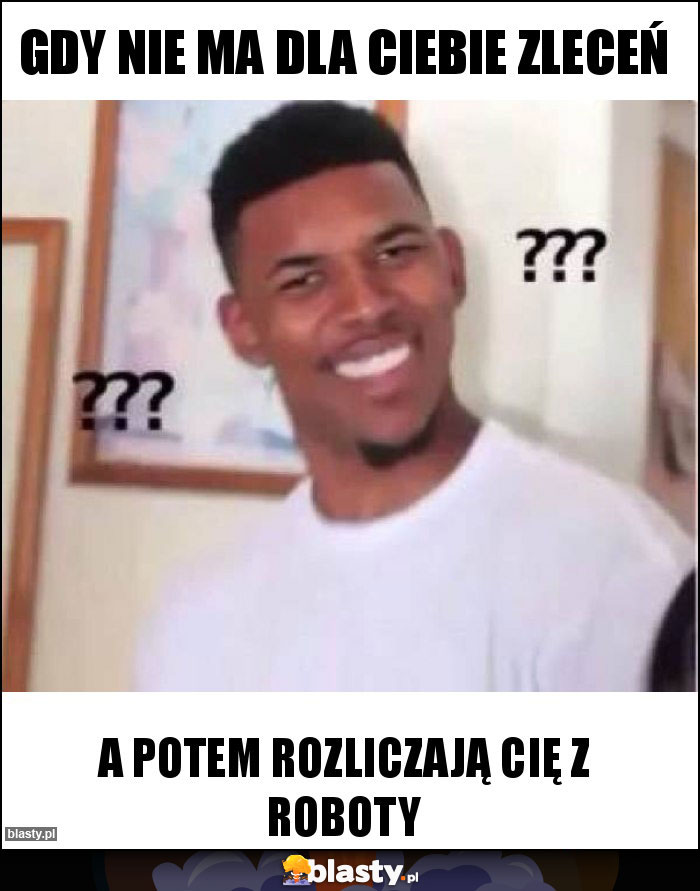 Gdy nie ma dla Ciebie zleceń Gdy nie ma dla Ciebie zleceń