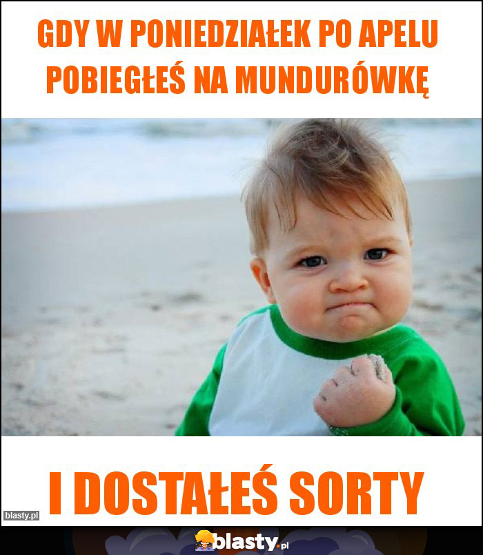 Gdy w poniedziałek po apelu pobiegłeś na mundurówkę Gdy w poniedziałek po apelu pobiegłeś na mundurówkę