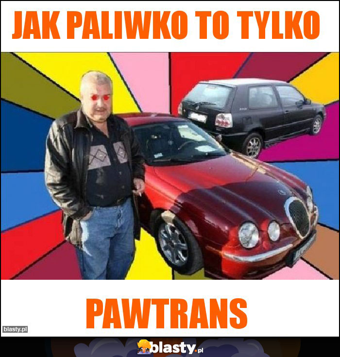 Jak Paliwko to tylko Jak Paliwko to tylko