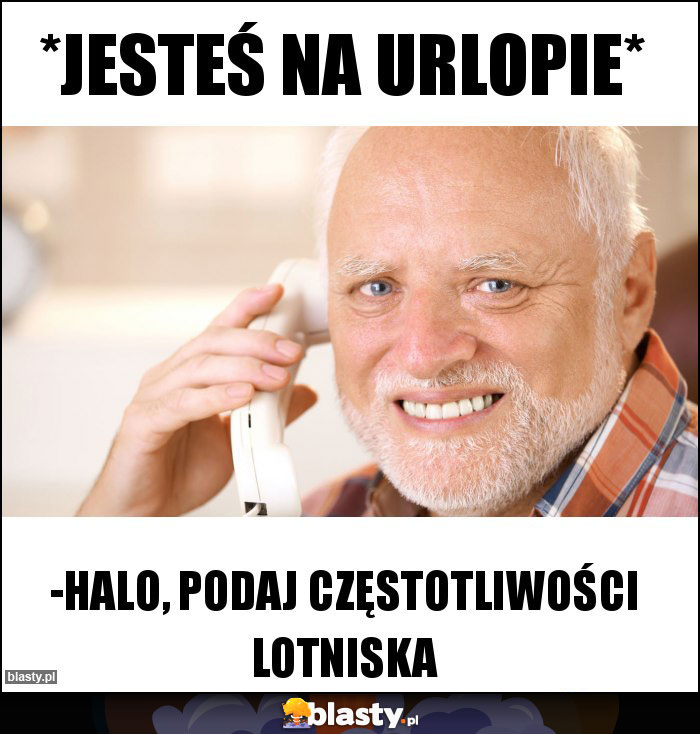 *jesteś na urlopie* *jesteś na urlopie*