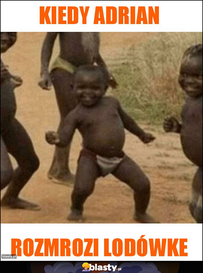Kiedy Adrian Kiedy Adrian