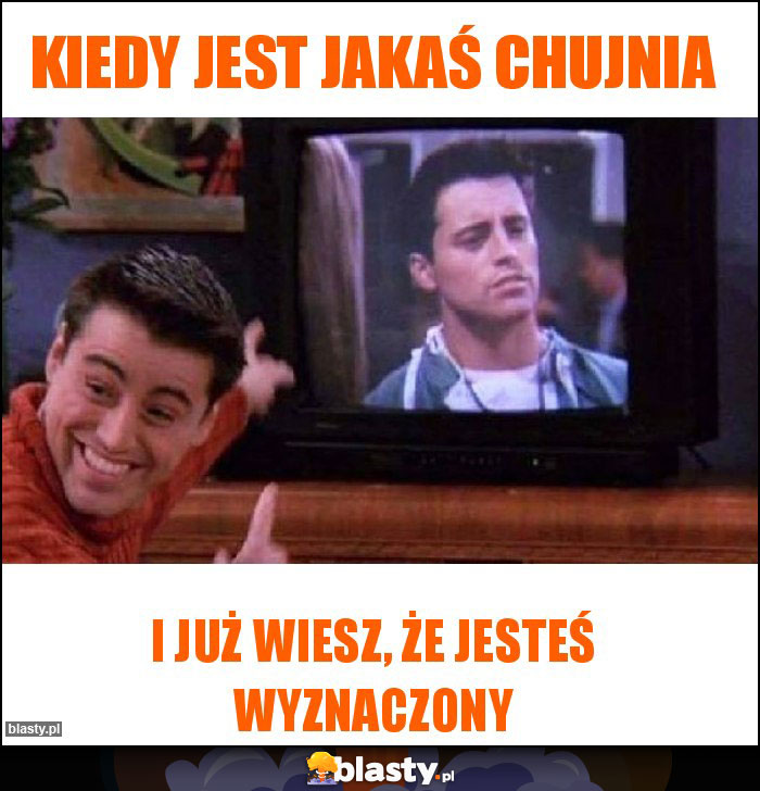 Kiedy jest jakaś chujnia Kiedy jest jakaś chujnia
