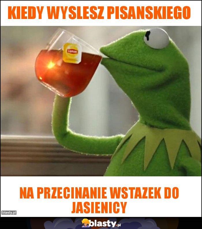 Kiedy wyslesz Pisanskiego Kiedy wyslesz Pisanskiego