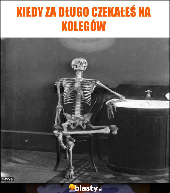 Kiedy za długo czekałeś na kolegów Kiedy za długo czekałeś na kolegów