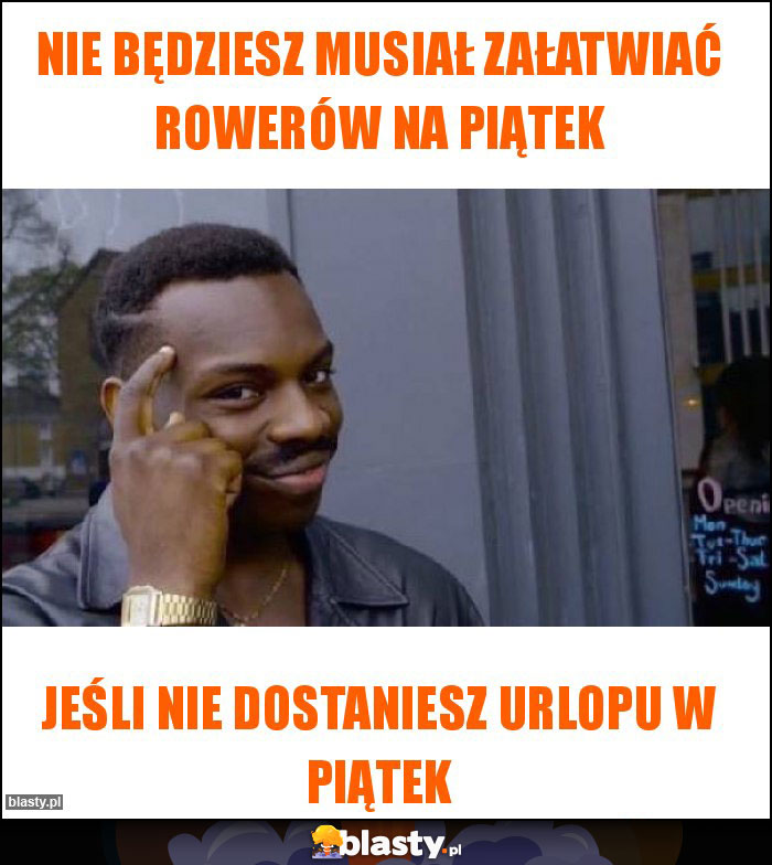 nie będziesz musiał załatwiać rowerów na piątek nie będziesz musiał załatwiać rowerów na piątek