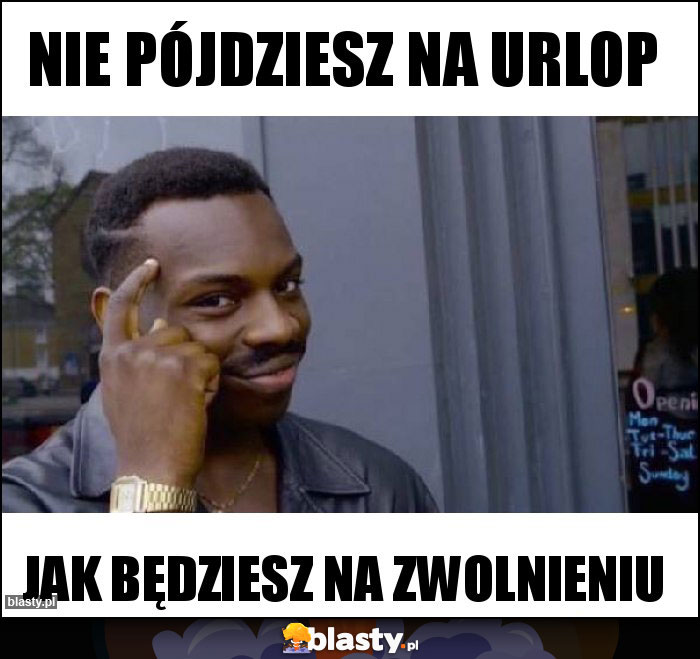 NIE PÓJDZIESZ NA URLOP NIE PÓJDZIESZ NA URLOP