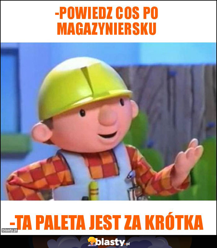 -Powiedz cos po magazyniersku -Powiedz cos po magazyniersku