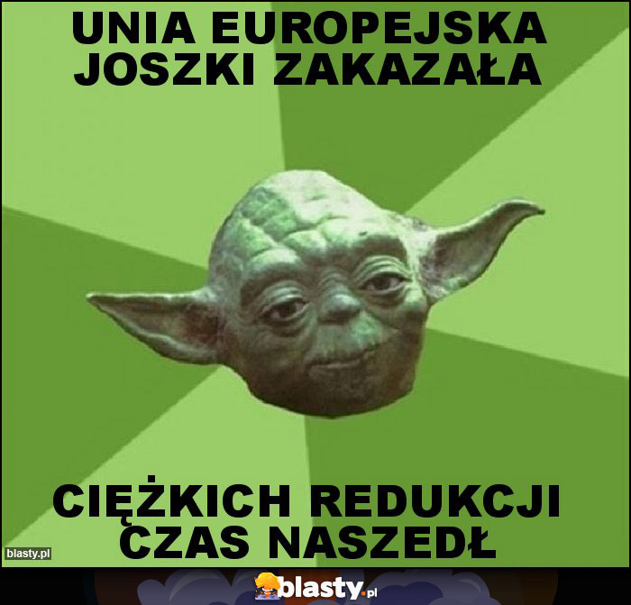 UNIA EUROPEJSKA JOSZKI ZAKAZAŁA UNIA EUROPEJSKA JOSZKI ZAKAZAŁA