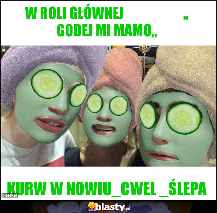 w roli głównej ,, Godej Mi Mamo,, w roli głównej ,, Godej Mi Mamo,,