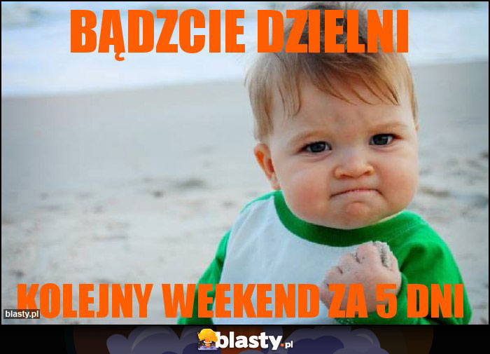 Bądzcie dzielni Bądzcie dzielni