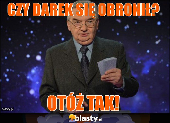 CZY DAREK SIĘ OBRONIŁ? CZY DAREK SIĘ OBRONIŁ?