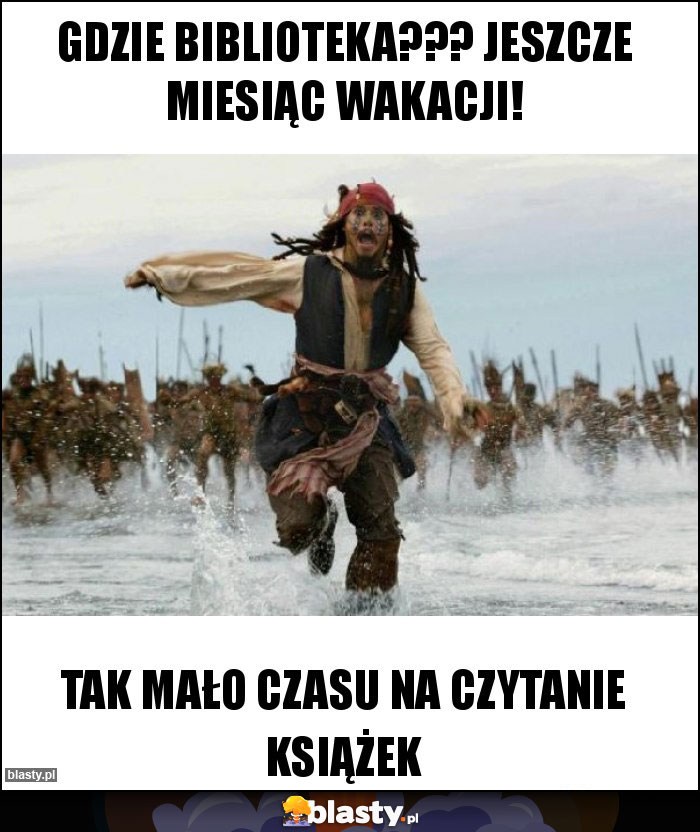 Gdzie biblioteka??? jeszcze miesiąc wakacji! Gdzie biblioteka??? jeszcze miesiąc wakacji!