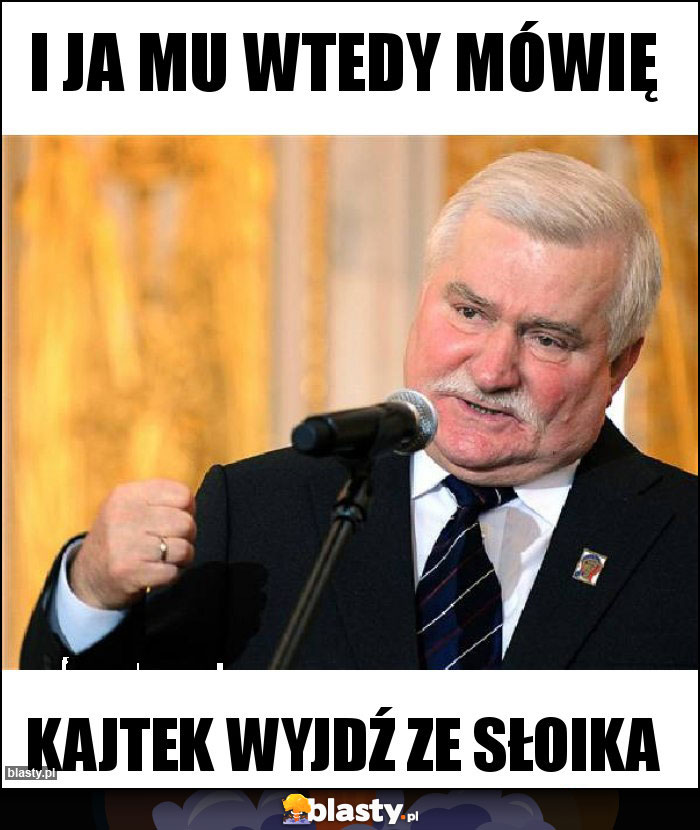 I ja mu wtedy mówię I ja mu wtedy mówię