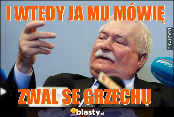 I wtedy ja mu mówię I wtedy ja mu mówię