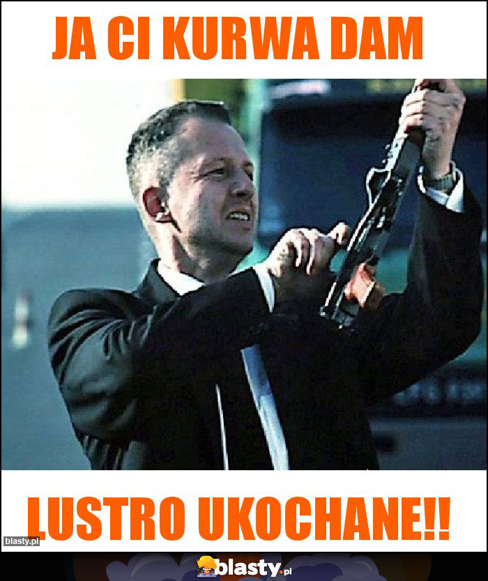 Ja ci kurwa dam Ja ci kurwa dam