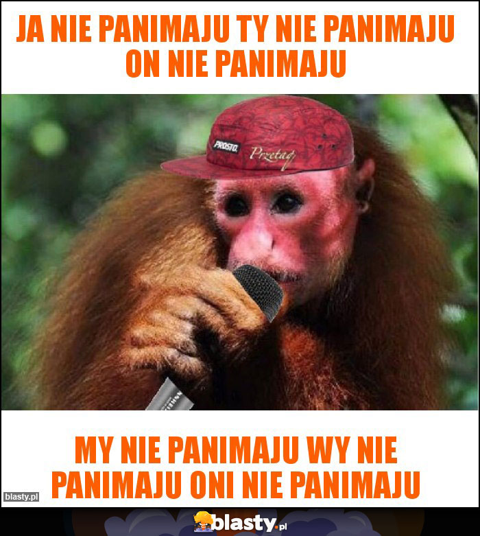 Ja nie panimaju ty nie panimaju on nie panimaju Ja nie panimaju ty nie panimaju on nie panimaju