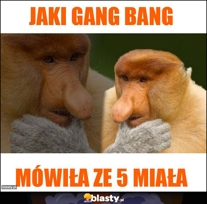 Jaki gang bang Jaki gang bang