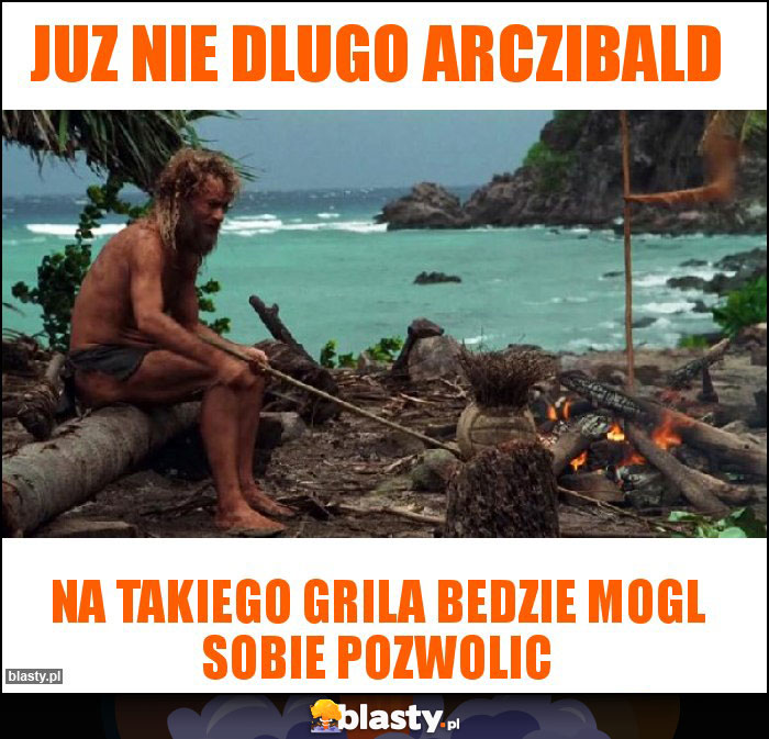 Juz nie dlugo arczibald Juz nie dlugo arczibald