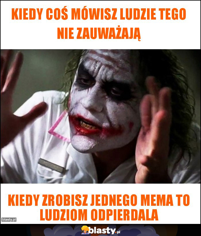 Kiedy coś mówisz ludzie tego nie zauważają Kiedy coś mówisz ludzie tego nie zauważają