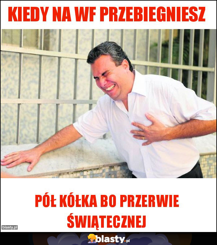 Kiedy na wf przebiegniesz Kiedy na wf przebiegniesz