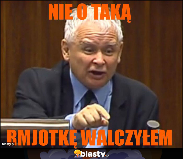 NIE O TAKĄ NIE O TAKĄ
